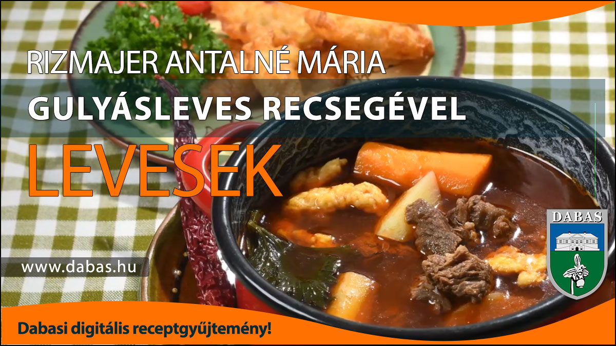 Rizmajer Antalné Mária - Gulyásleves recsegével