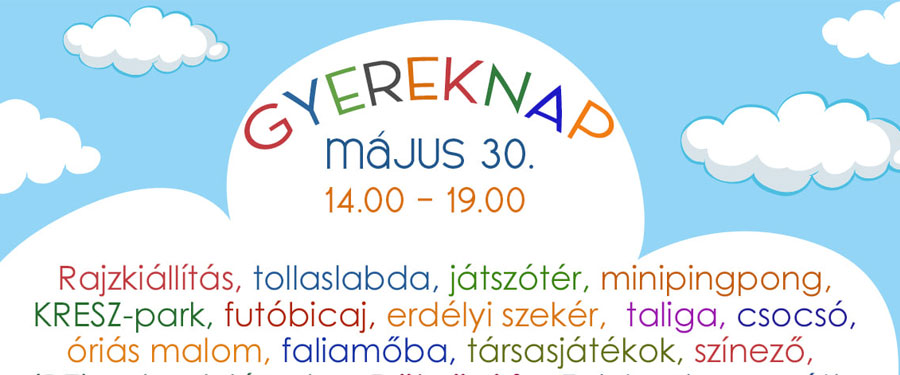 Gyereknap - május 30., vasárnap 14 órától 19 óráig